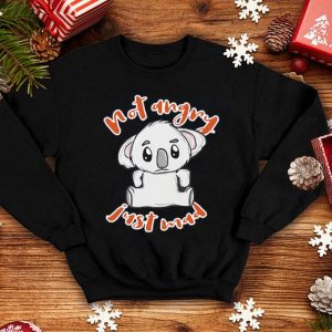 Angry Koala Not Angry Just Mad Shirt