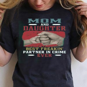 Mom And Daughter Best Freakin Partner In Crime Ever Shirt
