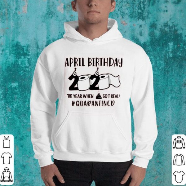 April Man Birthday 2020 Quarantine Shirt