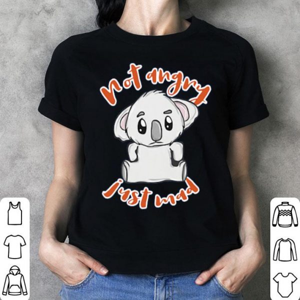Angry Koala Not Angry Just Mad Shirt
