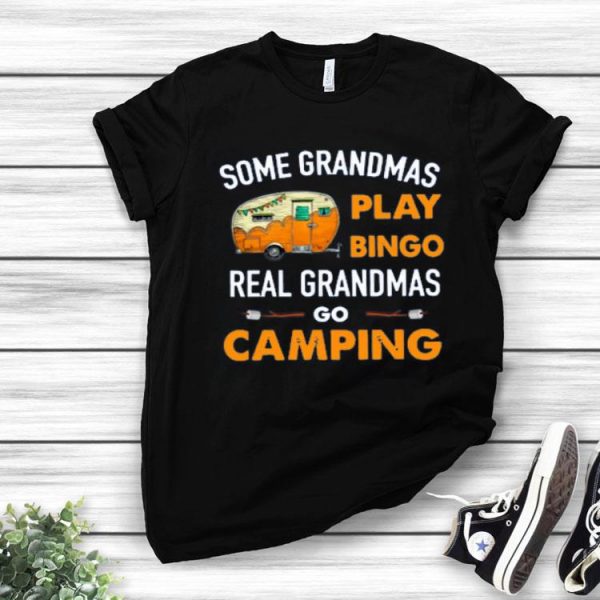 Some Grandmas Play Bingo Real Grandmas Go Camping Toilet Paper Shirt