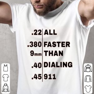 All Faster Than Dialing 911 Shirt