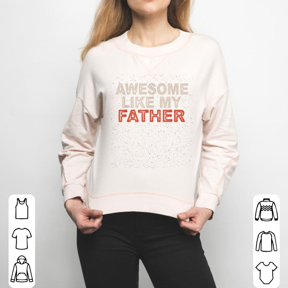 Awesome Like My Father Shirt