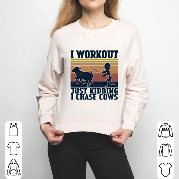 I Workout Just Kidding I Chase Cows Vintage Shirt