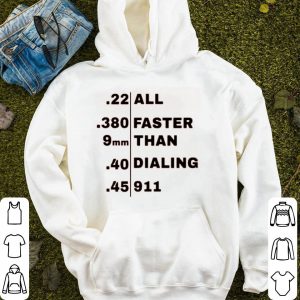 All Faster Than Dialing 911 Shirt