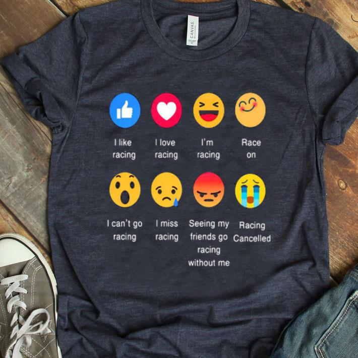 I Like Racing I Love Racing I’m Racing Race On I Can’t Go Racing React FaceBook Shirt