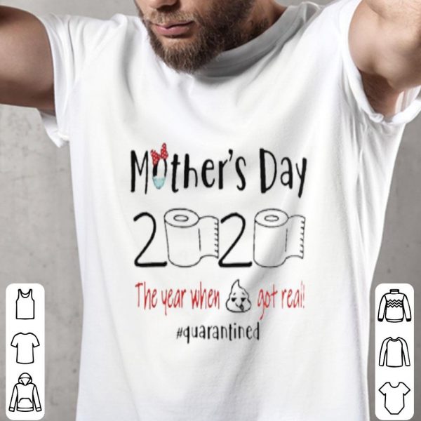 Mother's Day The Year When Shit Got Real Quarantined 2020 Shirt