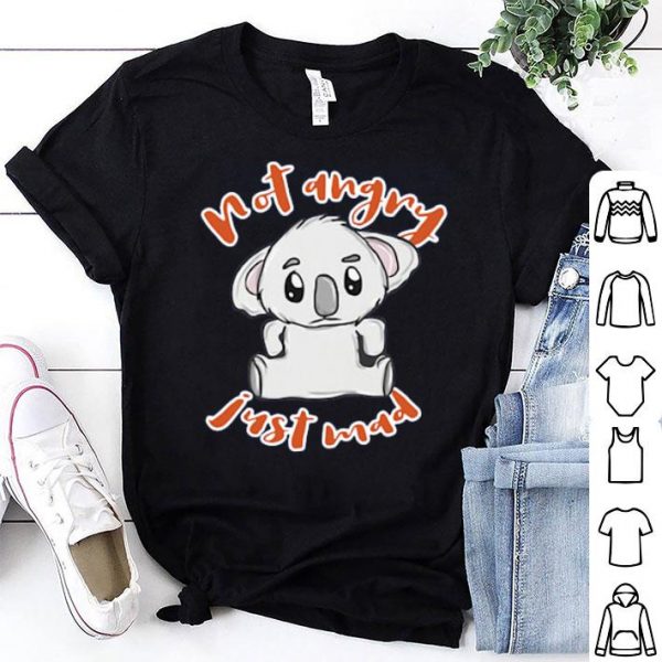 Angry Koala Not Angry Just Mad Shirt