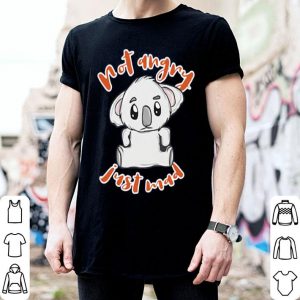 Angry Koala Not Angry Just Mad Shirt