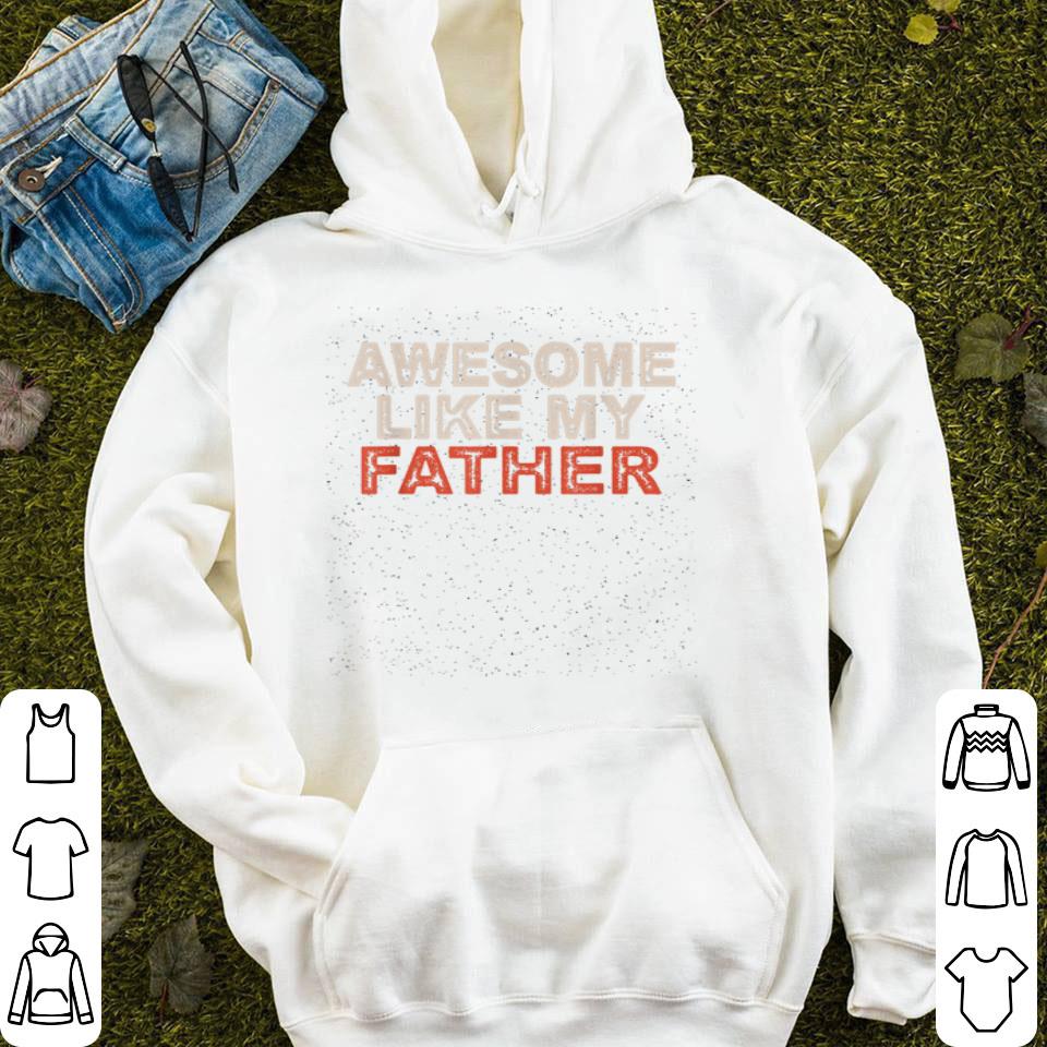 Awesome Like My Father Shirt