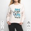 Home Where Your Ass Should Be Shirt