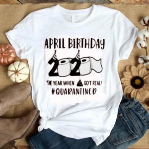 April Man Birthday 2020 Quarantine Shirt