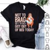 Not To Brag But I Totally Got Out Of Bed Today Sloth Shirt