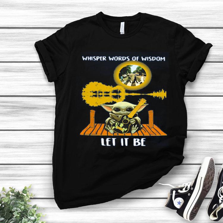 Baby Yoda Hug The Beatles Guitar Whisper Words Of Wisdom Let It Be Shirt