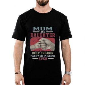 Mom And Daughter Best Freakin Partner In Crime Ever Shirt