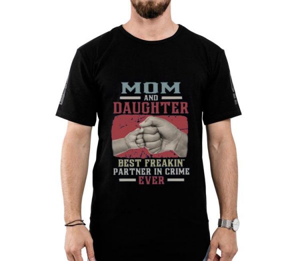 Mom And Daughter Best Freakin Partner In Crime Ever Shirt