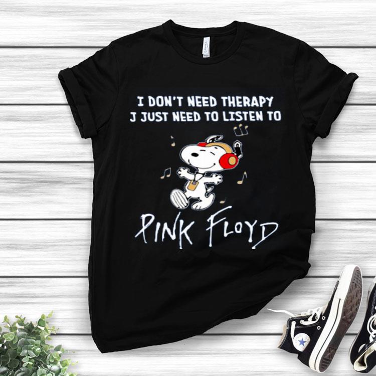 Snoopy I Don’t Need Therapy I Just Need To Listen To Pink Floyd Shirt