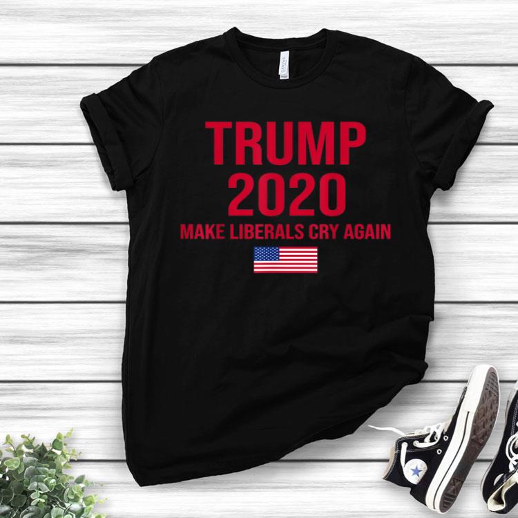 Donald Trump 2020 Make Liberals Cry Again Election Tshirt Shirt