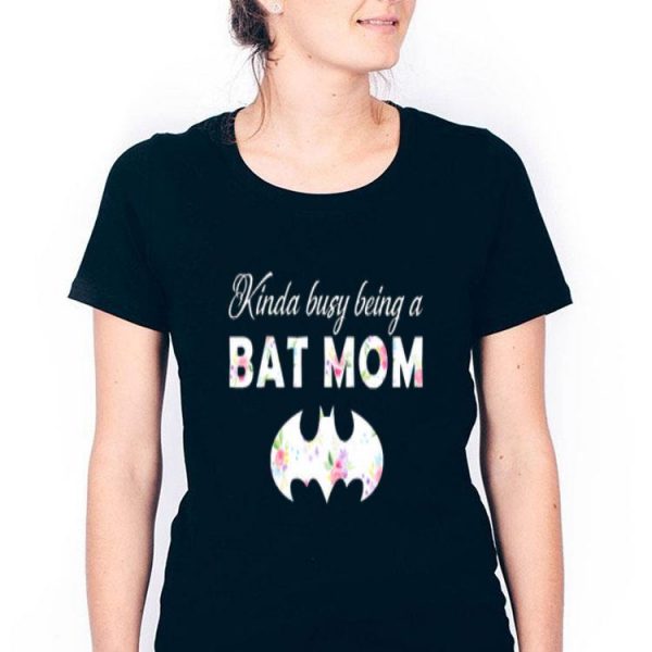Kinda Busy Being A Bat Mom For Batman Fans Mother’s Day Shirt