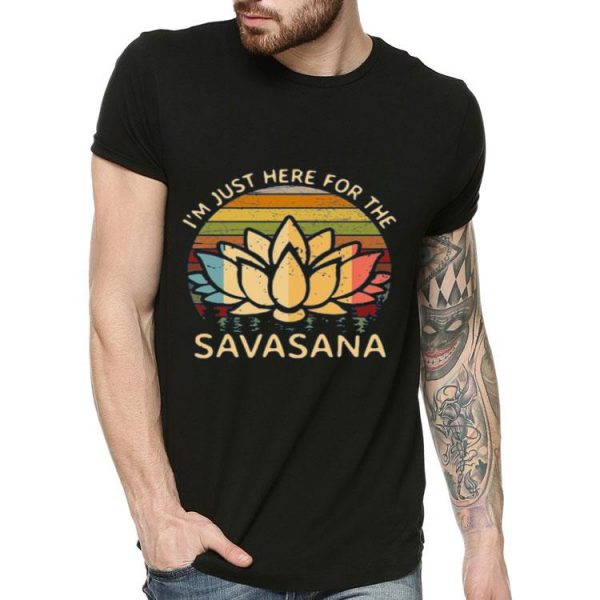 I’m Just Here For The Savasana Vintage Shirt