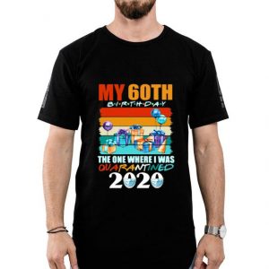 My 60th Birthday The One Where I Was Quarantined 2020 Face Mask Shirt