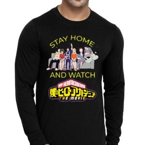 Stay Home And Watch My Hero Academia The Movie Shirt