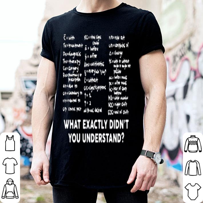 What Exactly Didn’t You Understand Shirt