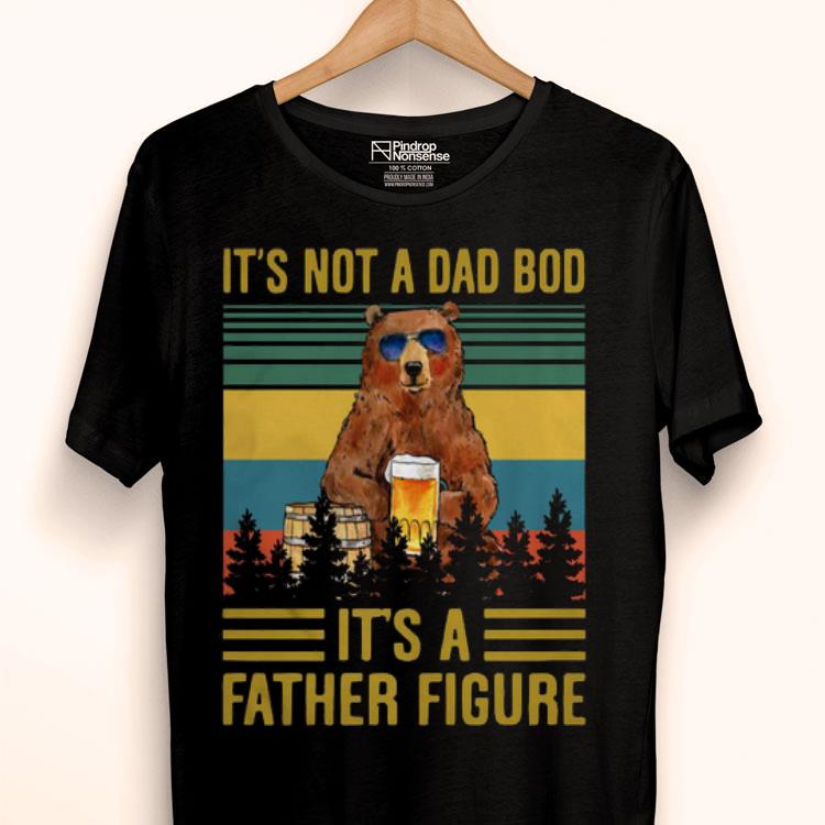 It’s Not A Dad Bod It’s A Father Figure Bear Drinking Beer Vintage Shirt