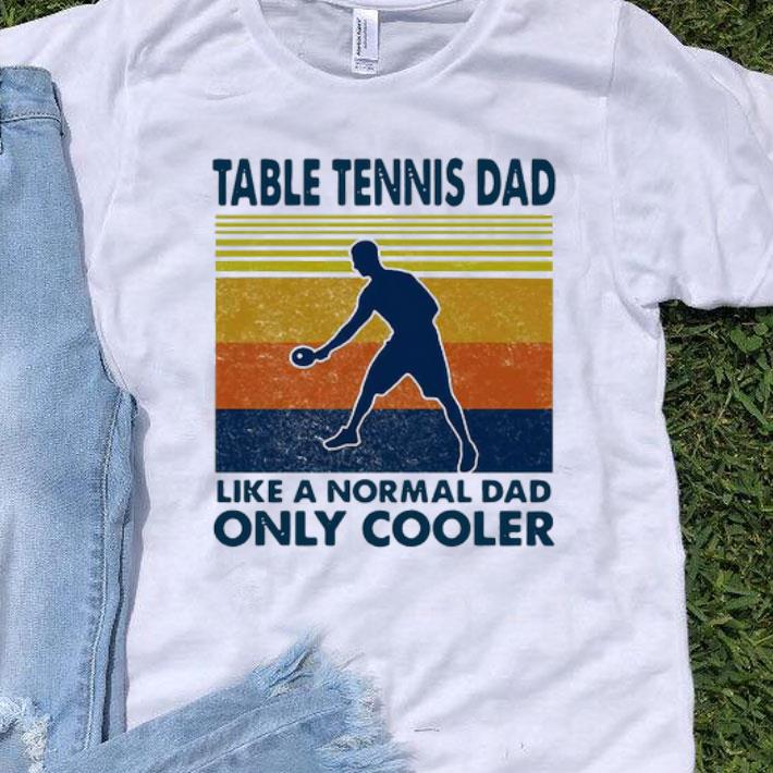 Table Tennis Dad Like A Normal Dad Only Cooler Ping Pong Vintage Shirt
