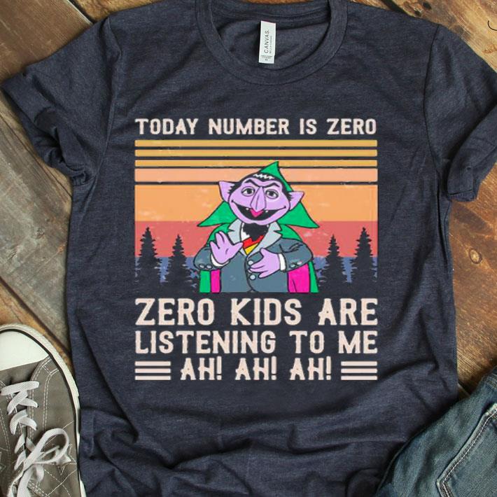 Today Number Is Zero Zero Kids Are Lisrening To Me Ah Ah Ah Vintage Shirt