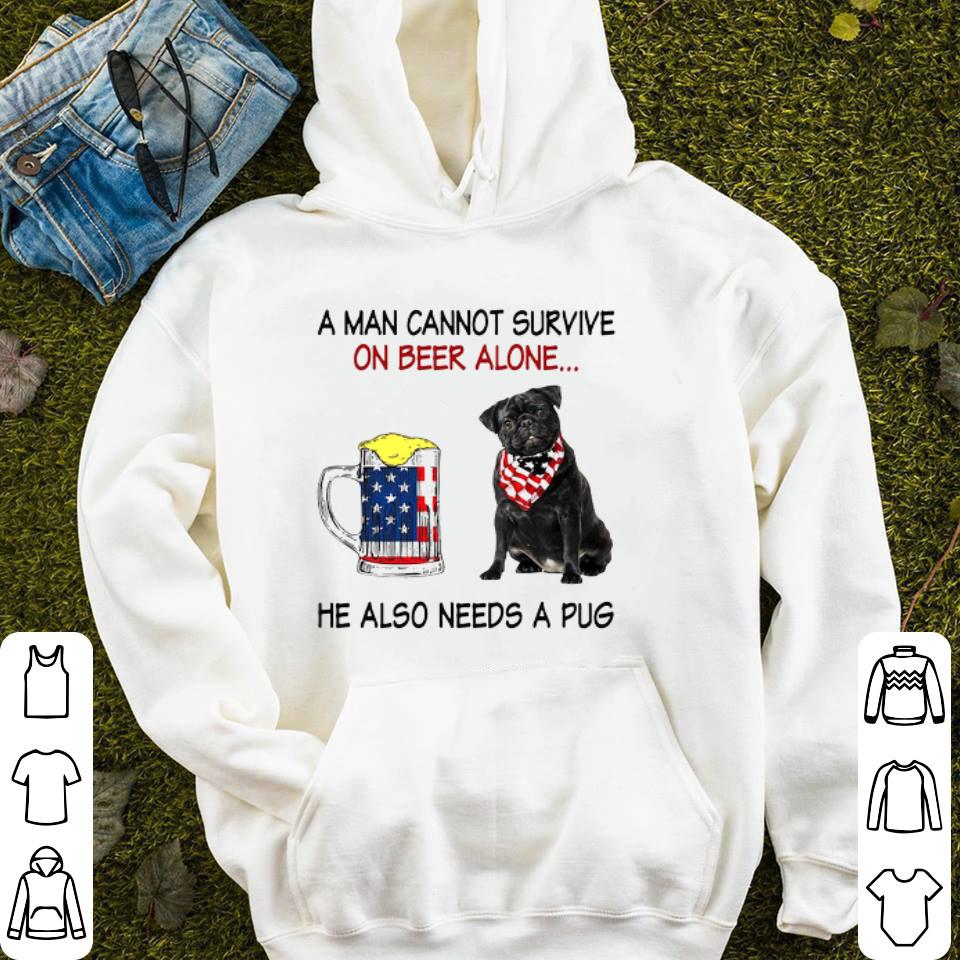 A Man Cannot Survive Alone He Need Beer And Pug Dog USA Flag Shirt