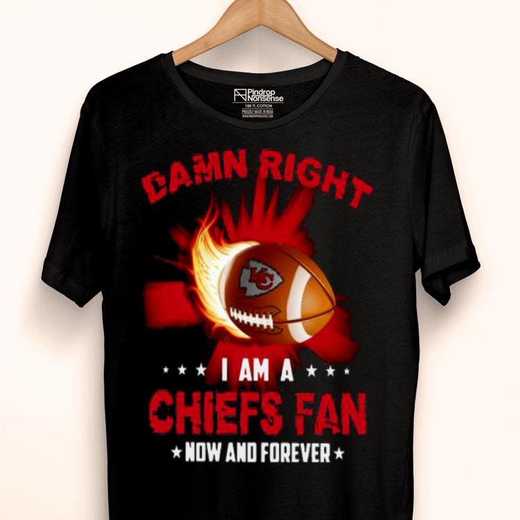 Damn Right I Am A Chiefs Rugby Fan Now And Forever Shirt