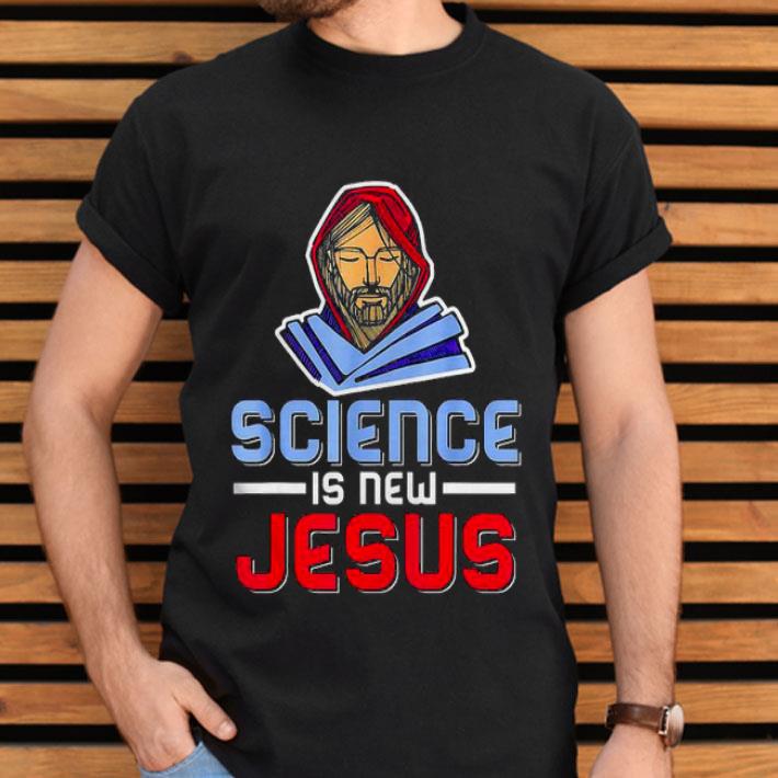 Science Is New Jesus Shirt