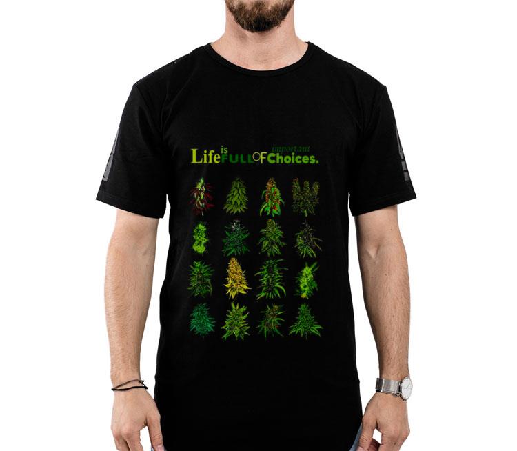 Weeds Important Life Is Full Of Choices Shirt