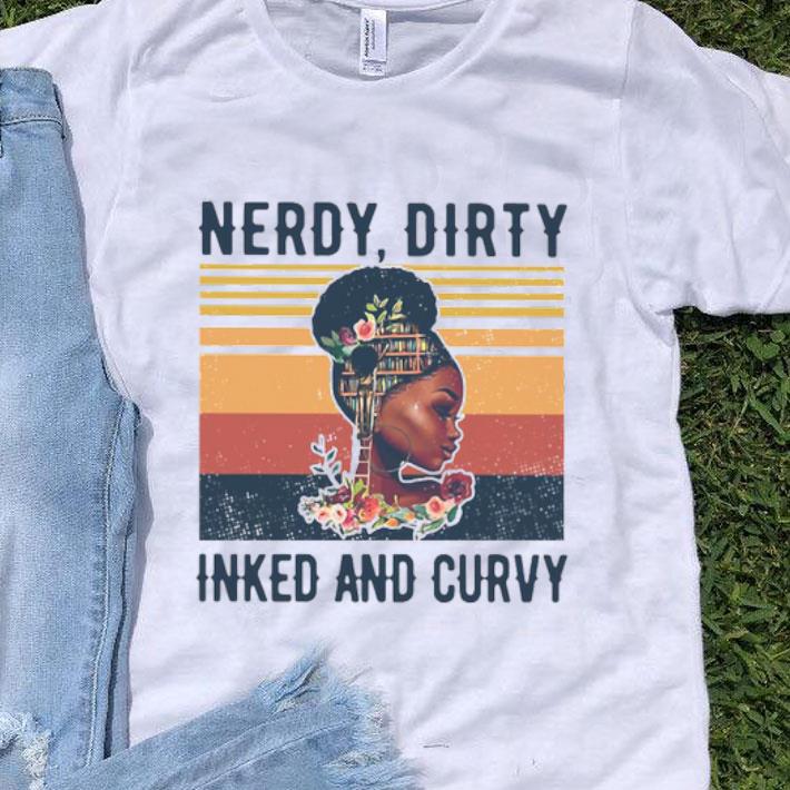 Black Girl Nerdy Dirty Inked And Curvy Vintage Shirt