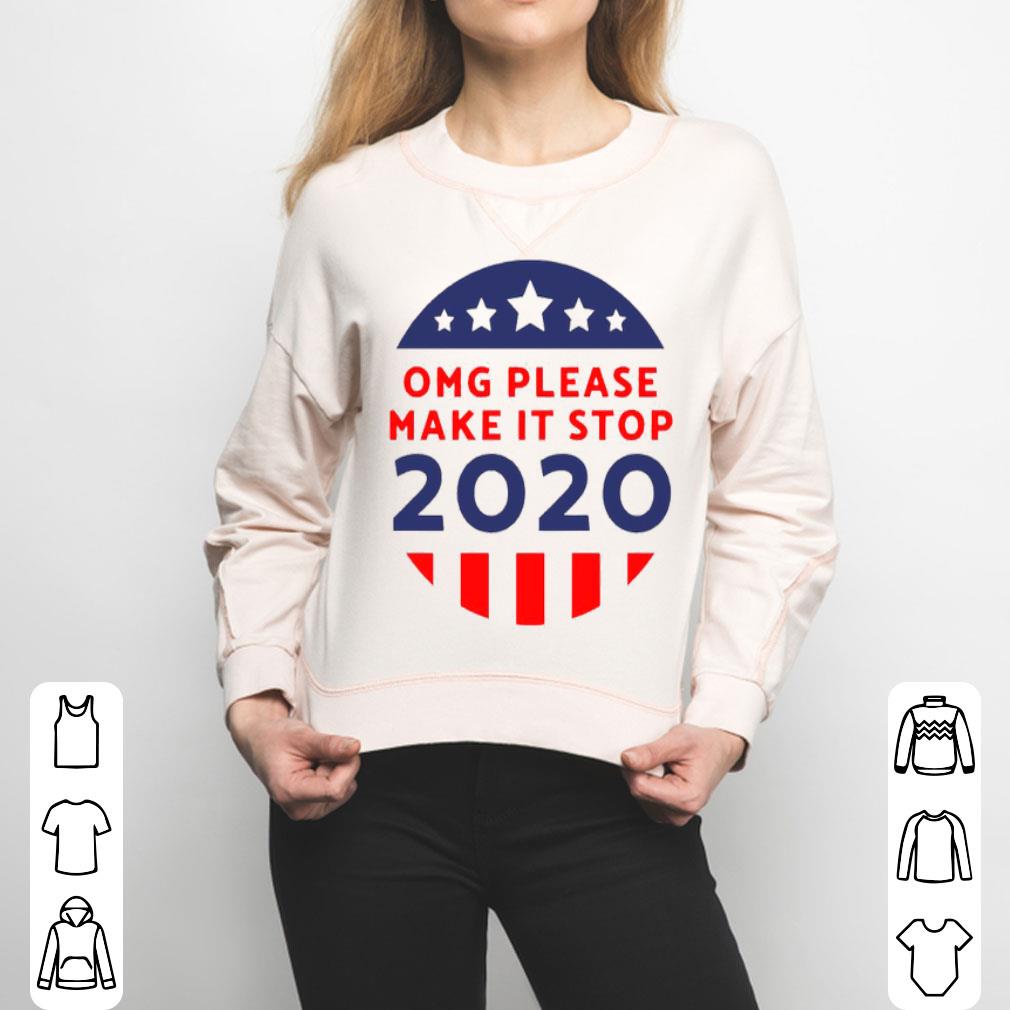Omg Please Make It Stop 2020 Shirt