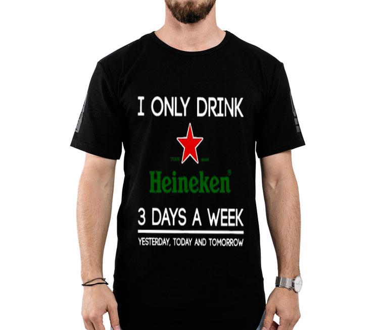 I Only Drink Heineken Beer 3 Days A Week Yesterday Today And Tomorrow Shirt I Only Drink Heineken Beer 3 Days A Week Yesterday Today And Tomorrow Shirt