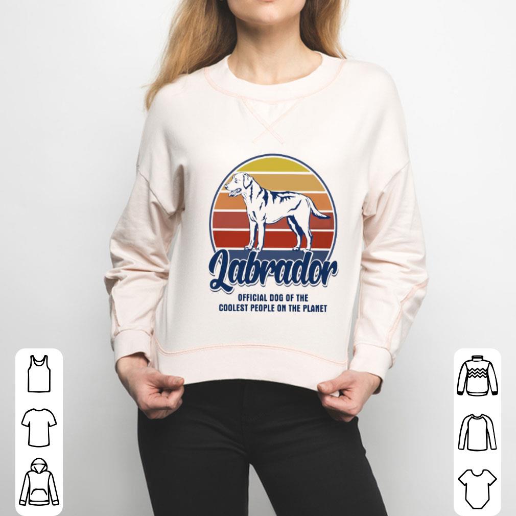 Labrador Official Dog Of The Coolest People On The Planet Vintage Shirt