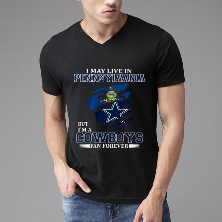 I May Live In Pennsylvania But I’m A Cowboys Fan Forever Shirt