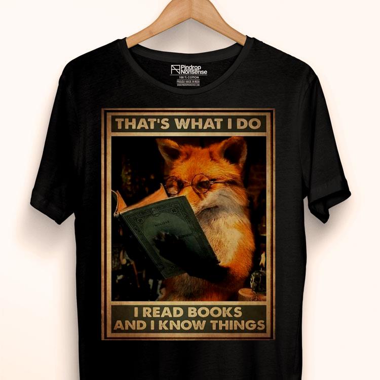 Fox That’s What I Do I Read Books And I Know Things Shirt