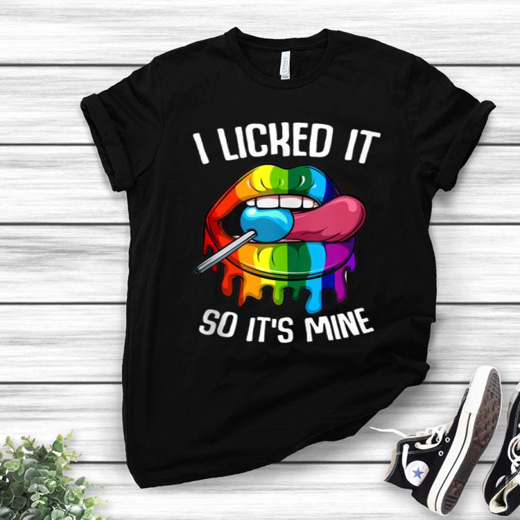 LGBT Pride I Licked it So It's Mine Sexy Rainbow Lips Shirt