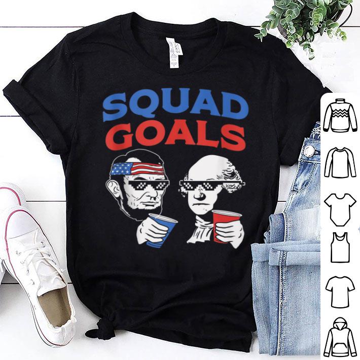 Squad Goals Abe Lincoln George Washington 4th Of July Party Shirt
