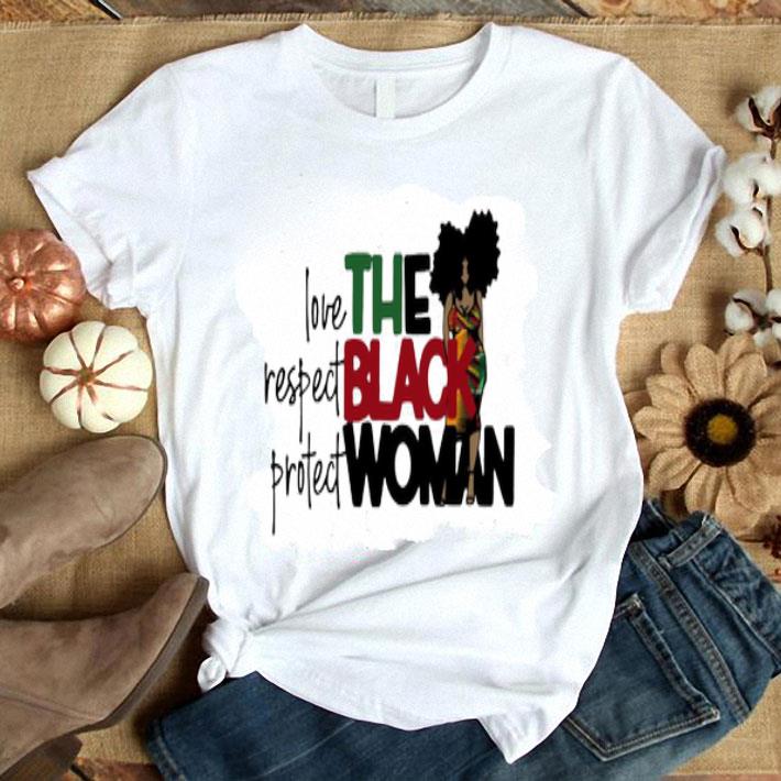 Love Respect Protect The Black Woman Shirt