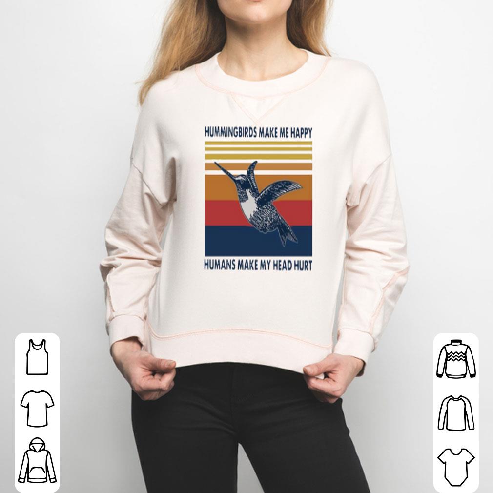 Hummingbirds Make Me Happy Humans Make My Head Hurt Vintage Shirt