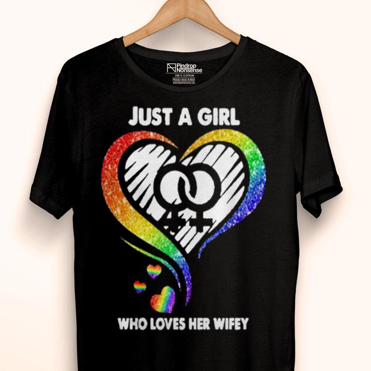 LGBT Heart Just A Girl Who Loves Her Wifey Shirt