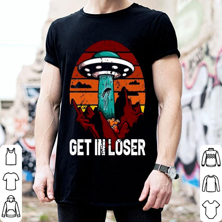 Get In Loser We’re Doing Butt Stuff Alien Abduction Vintage Shirt