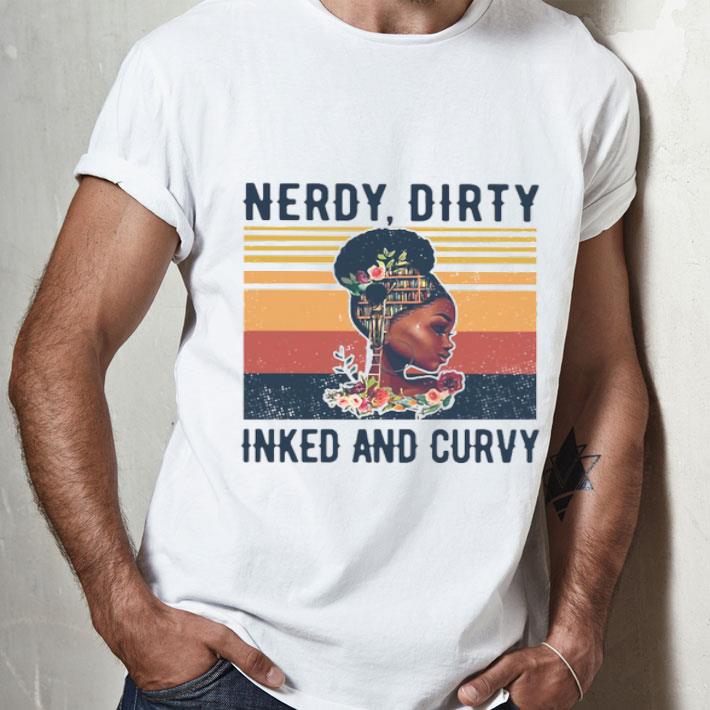 Black Girl Nerdy Dirty Inked And Curvy Vintage Shirt