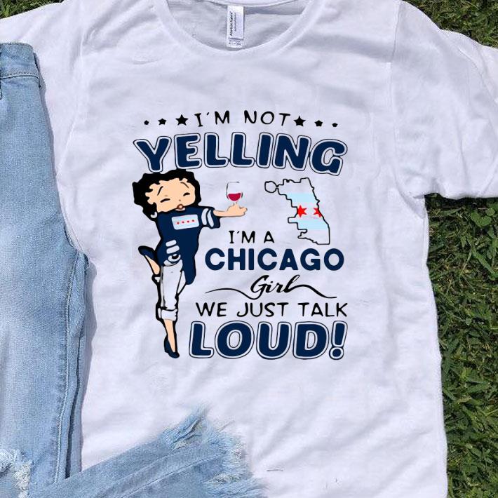 I’m Not Yelling I’m A Chicago Girl We Just Talk Loud Shirt