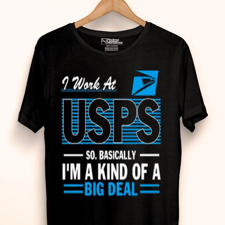 I Work At Usps So Basically I’m A Kind Of A Big Deal Shirt