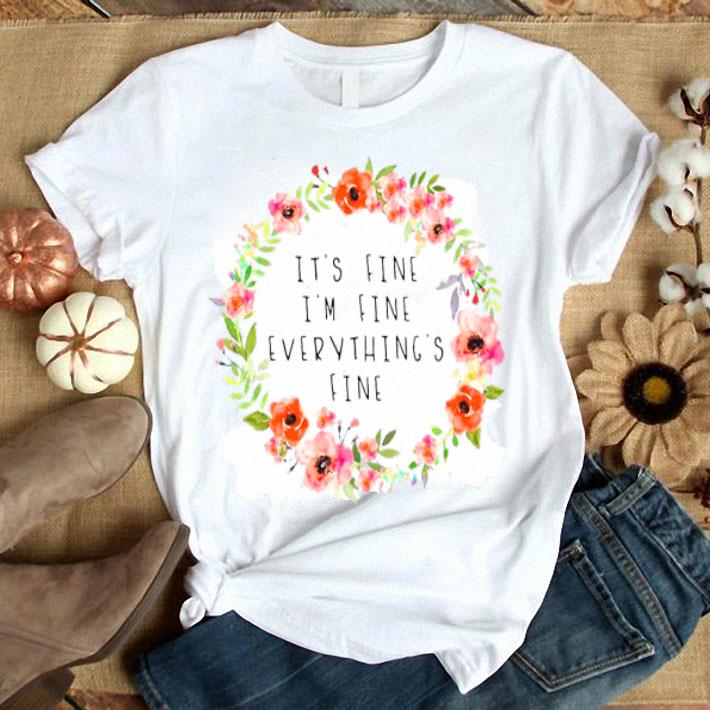 It’s Fine I’m Fine Everything’s Fine Shirt